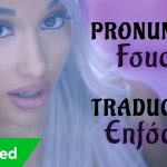 Ariana Grande – Focus (Traducida al Español + Pronunciación)