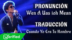 Bruno Mars – When I Was Your Man (Traducida al Español + Pronunciación)