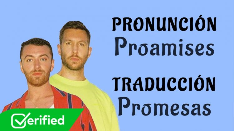 Calvin Harris, Sam Smith – Promises (Traducida al Español + Pronunciación)