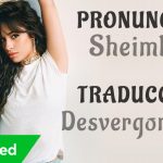 Camila Cabello – Shameless (Traducida al Español + Pronunciación)