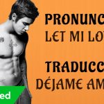 [ DJ Snake] – Let me love you ft Justin Bieber (Traducida al Español + Pronunciación)