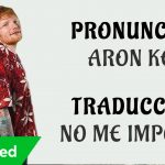 Ed Sheeran & Justin Bieber – I Don’t Care (Traducida al Español + Pronunciación)