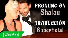 Lady Gaga, Bradley Cooper – Shallow (Traducida al Español + Pronunciación)