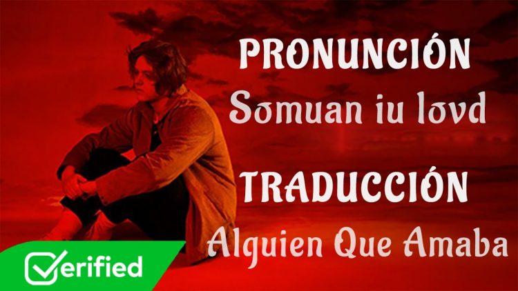 Lewis Capaldi – Someone You Loved (Traducida al Español + Pronunciación)