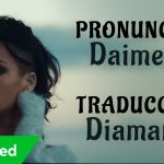 Rihanna – Diamonds (Traducida al Español + Pronunciación)