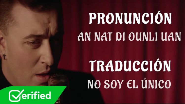 Sam Smith – I’m Not The Only One (Traducida al Español + Pronunciación)