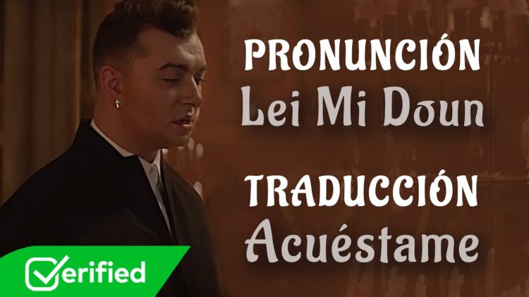 Sam Smith – Lay Me Down (Traducida al Español + Pronunciación)