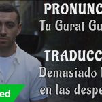 Sam Smith – Too Good At Goodbyes (Traducida al Español + Pronunciación)