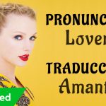 Taylor Swift – Lover (Traducida al Español + Pronunciación)