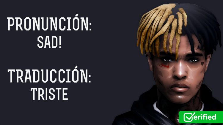 XXXTENTACION – Sad! (Letra + Traducción y Pronunciación)